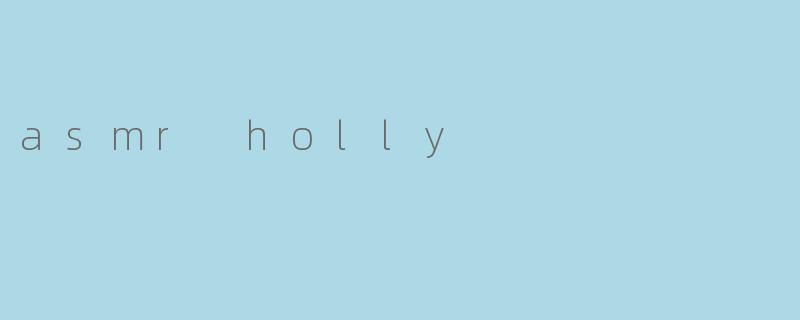 asmr holly
